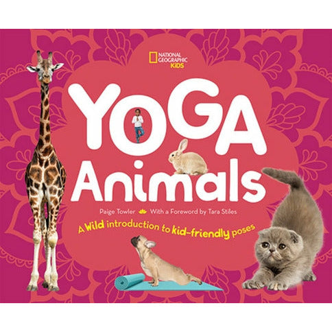 Yoga Animals: A Wild Introduction to Kid-Friendly Poses by Paige Towler