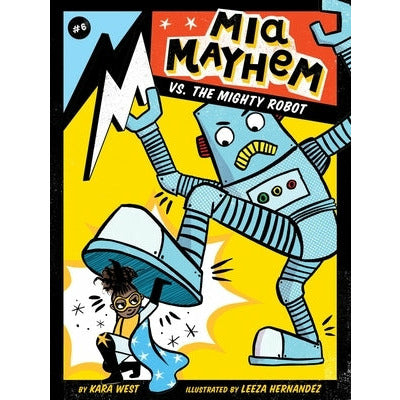 MIA Mayhem vs. the Mighty Robot, 6 by Kara West