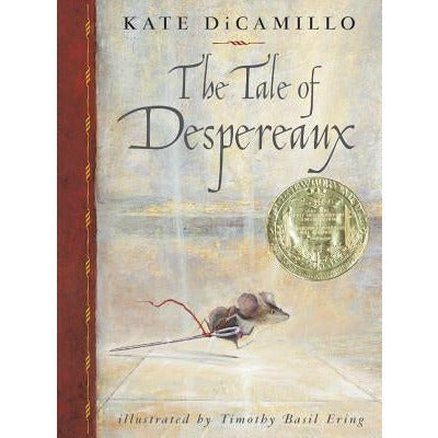 The Tale of Despereaux: Being the Story of a Mouse, a Princess, Some Soup and a Spool of Thread by Kate DiCamillo