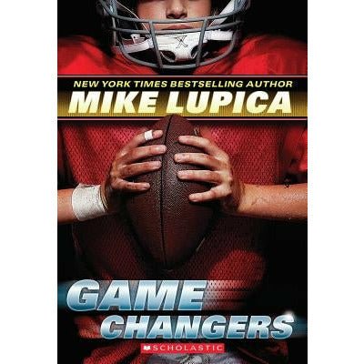 Game Changers (Game Changers #1): Volume 1 by Mike Lupica