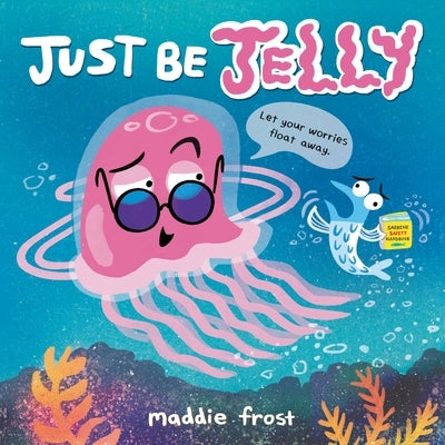 Just Be Jelly by Maddie Frost