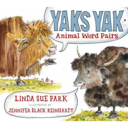 Yaks Yak: Animal Word Pairs by Linda Sue Park