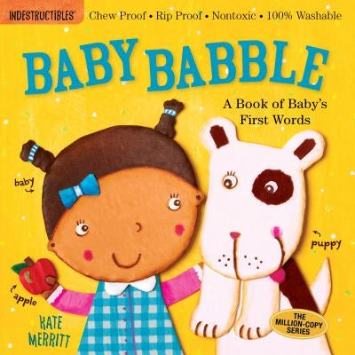 Indestructibles: Baby Babble: A Book of Baby's First Words: Chew Proof - Rip Proof - Nontoxic - 100% Washable (Book for Babies, Newborn Books, Safe to by Kate Merritt