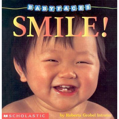 Smile! (Baby Faces Board Book), 2: Smile! by Roberta Grobel Intrater