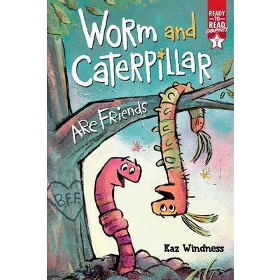 Worm and Caterpillar Are Friends: Ready-To-Read Graphics Level 1 by Kaz Windness