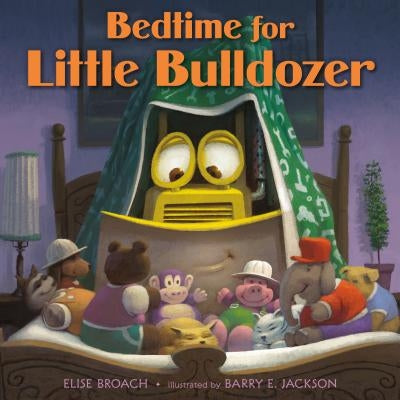 Bedtime for Little Bulldozer by Elise Broach