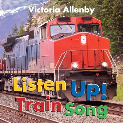 Listen Up! Train Song by Victoria Allenby