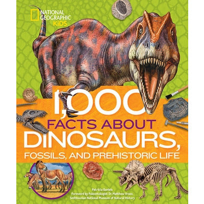 1,000 Facts about Dinosaurs, Fossils, and Prehistoric Life by Patricia Daniels
