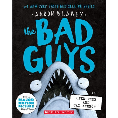 The Bad Guys in Open Wide and Say Arrrgh! (the Bad Guys #15) by Aaron Blabey