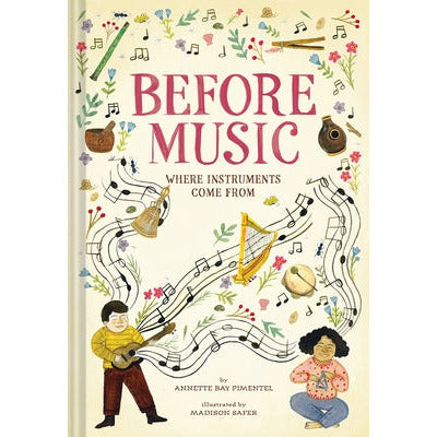Before Music: Where Instruments Come from by Annette Bay Pimentel