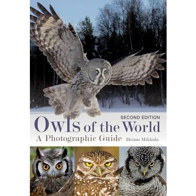Owls of the World: A Photographic Guide by Heimo Mikkola