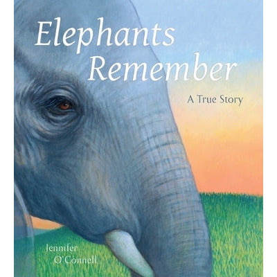 Elephants Remember: A True Story by Jennifer O'Connell