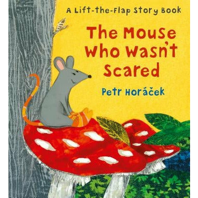 The Mouse Who Wasn't Scared by Petr Horacek