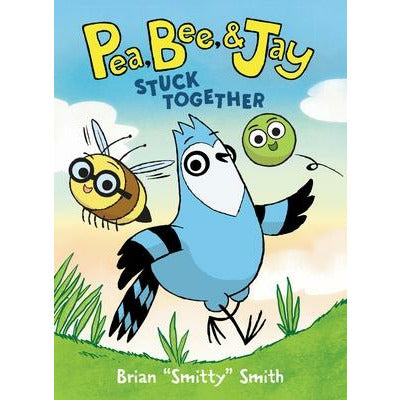 Pea, Bee, & Jay #1: Stuck Together by Brian Smitty Smith