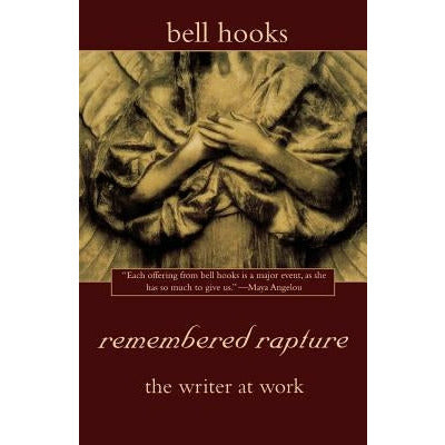 Remembered Rapture: The Writer at Work by Bell Hooks