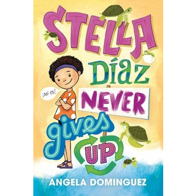 Stella D√≠az Never Gives Up by Angela Dominguez