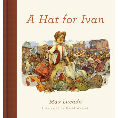 A Hat for Ivan (Redesign) by Max Lucado