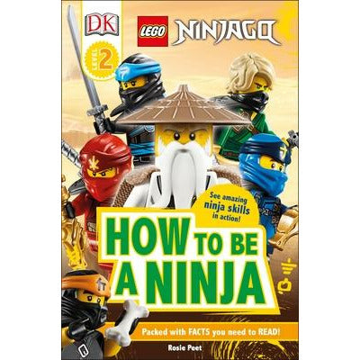 DK Readers Level 2: Lego Ninjago How to Be a Ninja by Rosie Peet
