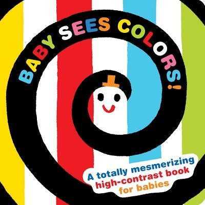 Baby Sees Colors: A Totally Mesmerizing High-Contrast Book for Babies by Akio Kashiwara