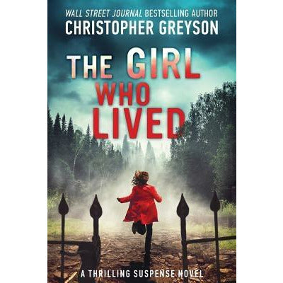 The Girl Who Lived: A Thrilling Suspense Novel by Christopher Greyson