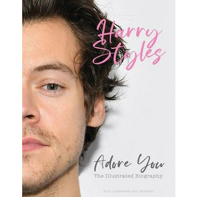 Harry Styles: Adore You: The Illustrated Biography by Carolyn McHugh