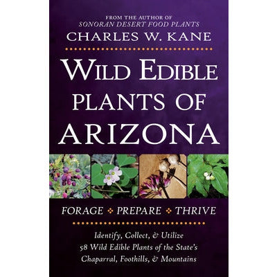 Wild Edible Plants of Arizona by Charles W. Kane