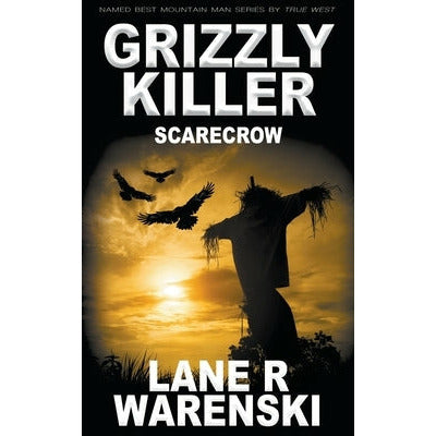 Grizzly Killer: Scarecrow by Lane R. Warenski