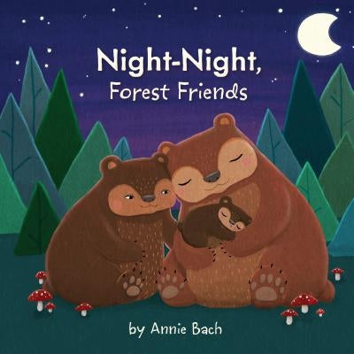 Night-Night, Forest Friends by Annie Bach
