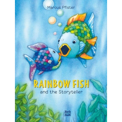 Rainbow Fish and the Storyteller by Marcus Pfister