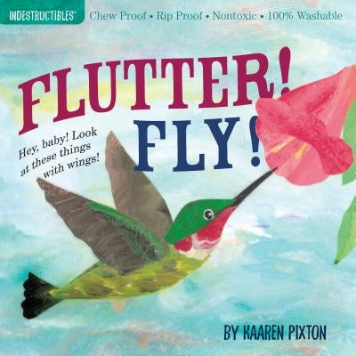 Indestructibles Flutter! Fly! by Amy Pixton