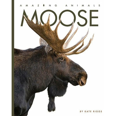 Moose by Kate Riggs