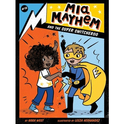 MIA Mayhem and the Super Switcheroo: Volume 10 by Kara West