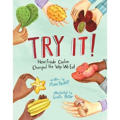 Try It!: How Frieda Caplan Changed the Way We Eat by Mara Rockliff