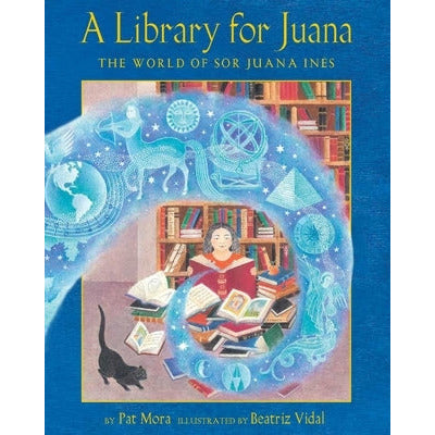 A Library for Juana: The World of Sor Juana Inés by Pat Mora
