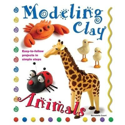 Modeling Clay: Animals by Bernadette Cuxart