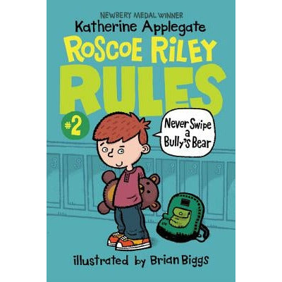 Roscoe Riley Rules #2: Never Swipe a Bully's Bear by Katherine Applegate