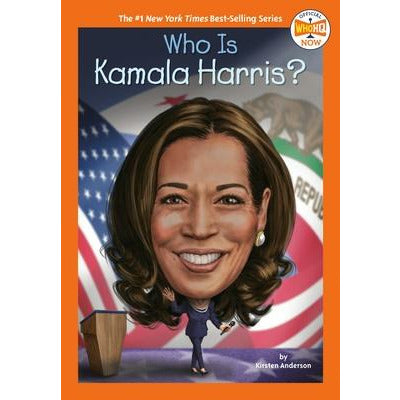 Who Is Kamala Harris? by Kirsten Anderson