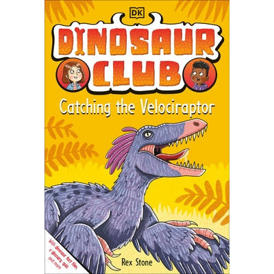 Dinosaur Club: Catching the Velociraptor by Rex Stone