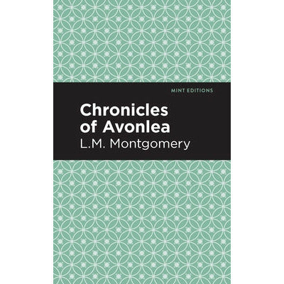 Chronicles of Avonlea by L. M. Montgomery