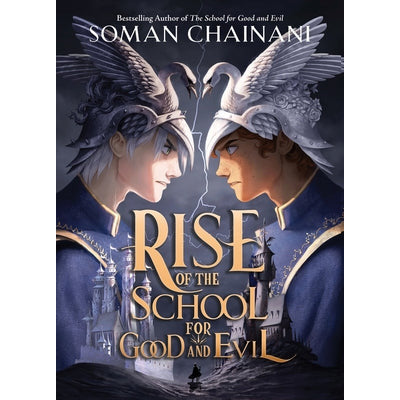 Rise of the School for Good and Evil by Soman Chainani