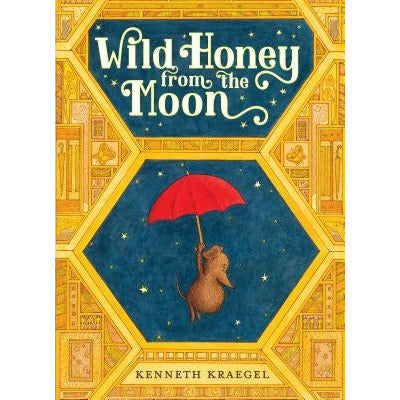Wild Honey from the Moon by Kenneth Kraegel