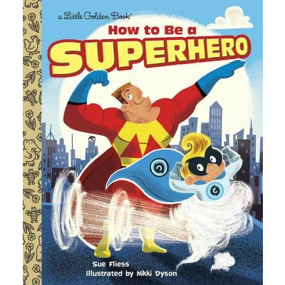 How to Be a Superhero by Sue Fliess