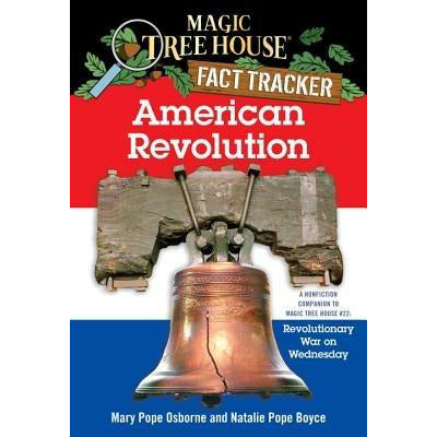 American Revolution: A Nonfiction Companion to Magic Tree House #22: Revolutionary War on Wednesday by Mary Pope Osborne