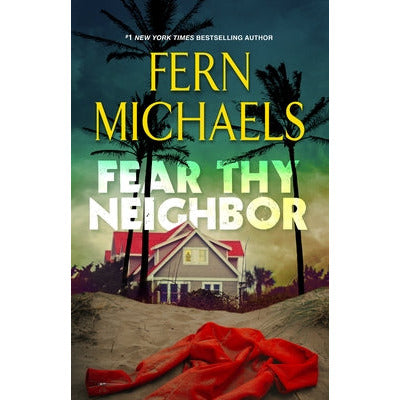 Fear Thy Neighbor: A Riveting Novel of Suspense by Fern Michaels