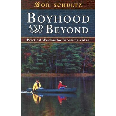 Boyhood and Beyond by Bob Schultz