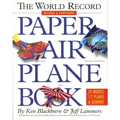 The World Record Paper Airplane Book by Ken Blackburn