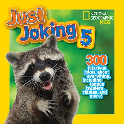 Just Joking 5: 300 Hilarious Jokes about Everything, Including Tongue Twisters, Riddles, and More! by National Kids