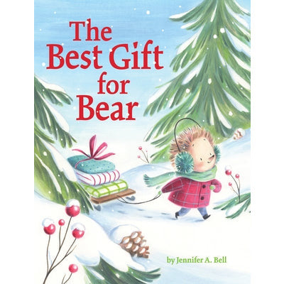 The Best Gift for Bear by Jennifer A. Bell