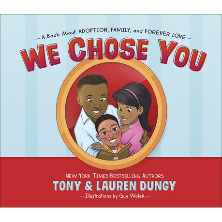We Chose You: A Book about Adoption, Family, and Forever Love by Tony Dungy