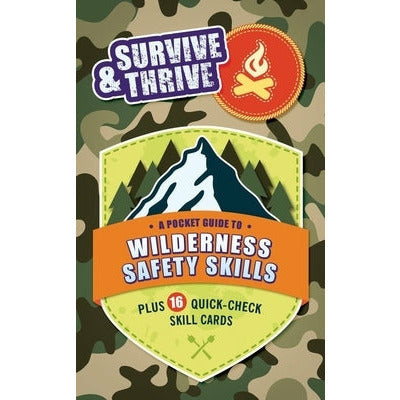 Survive & Thrive: A Pocket Guide to Wilderness Safety Skills, Plus 16 Quick-Check Skill Cards by Moira Butterfield
